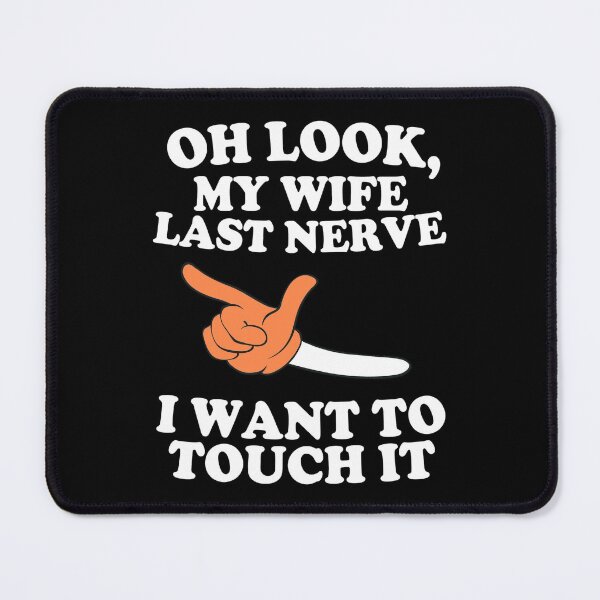 Item preview, Oh Look My Wife Last Nerve I want to touch it ,Cool Mens, No Opinion, Karma , men , gift for him, designed and sold by joygift369.