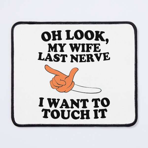 Item preview, Oh Look My Wife Last Nerve I want to touch it  ,Cool Mens,  No Opinion, Karma  , men , gift for him,  designed and sold by joygift369.