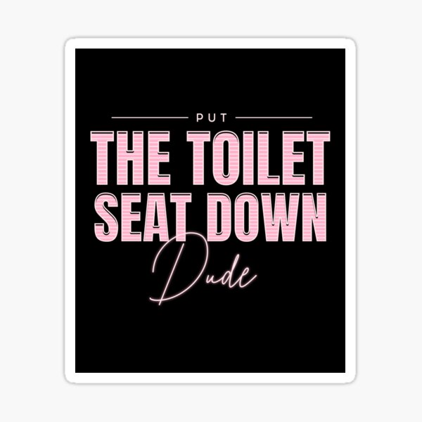 Put The Toilet Seat Down - Pink Sticker