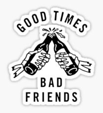 Gute Zeiten, schlechte Freunde Sticker