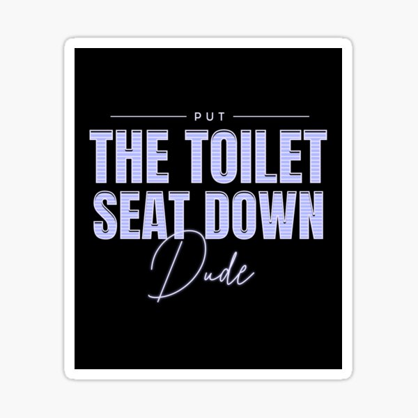 "Put The Toilet Seat Down Blue" Sticker for Sale by MaryJaneRC