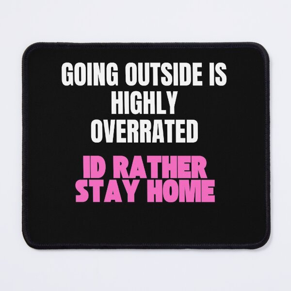 Item preview, Copy of  Going Outside Is Highly Overrated Id Rather Stay Home designed and sold by StoicQuotes.