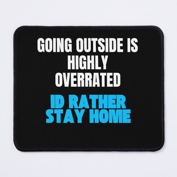 Item preview, Going Outside Is Highly Overrated Id Rather Stay Home designed and sold by StoicQuotes.