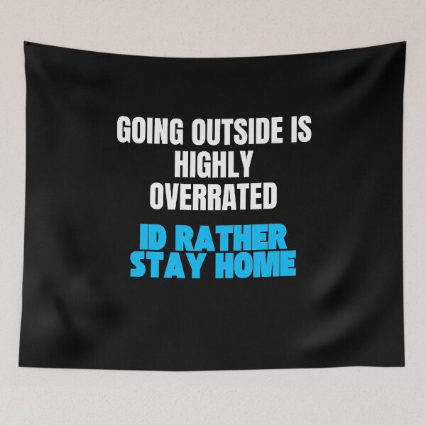 Item preview, Going Outside Is Highly Overrated Id Rather Stay Home designed and sold by StoicQuotes.
