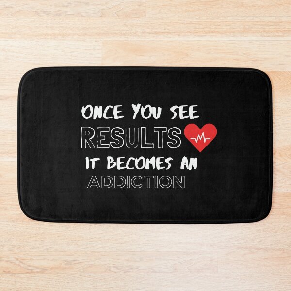 Item preview, Once You See Results It Becomes An Addiction designed and sold by Rsagur12.
