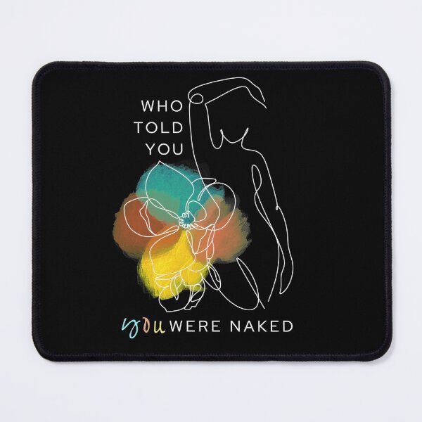 Item preview, Who Told You You Were Naked designed and sold by DandelionSeeds.