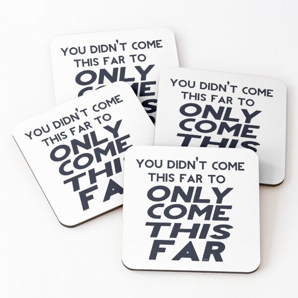 Item preview, You Didn't Come This Far To Only Come This Far  designed and sold by LetsGetGEEKY-.
