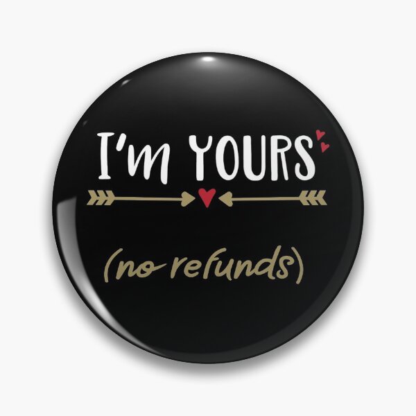 Item preview, I'm yours no refunds designed and sold by pnkpopcorn.