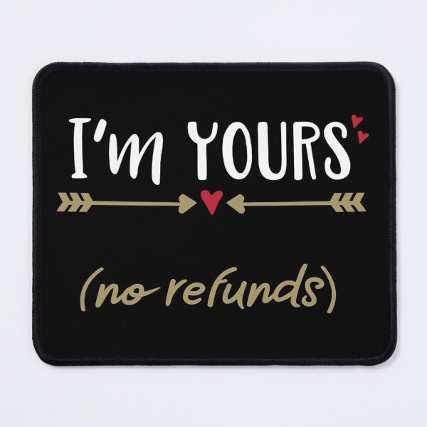 Item preview, I'm yours no refunds designed and sold by pnkpopcorn.