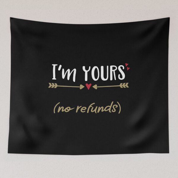 Item preview, I'm yours no refunds designed and sold by pnkpopcorn.