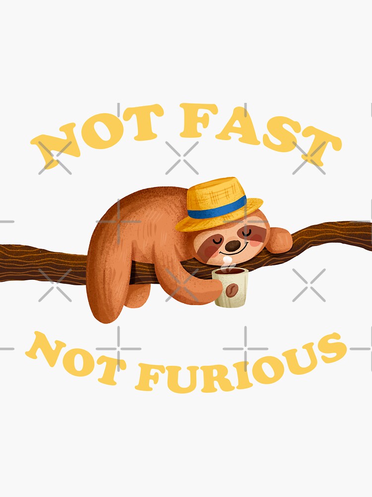 "Not Fast Not Furious - Sloth" Sticker By Rafagavi44 | Redbubble