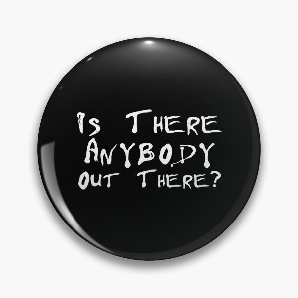 Item preview, Is There Anybody Out There, funny question designed and sold by CeciliaGallaway.