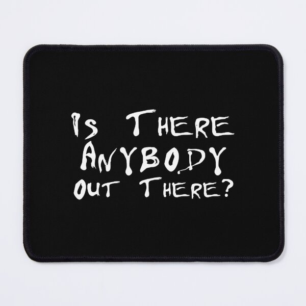 Item preview, Is There Anybody Out There, funny question designed and sold by CeciliaGallaway.