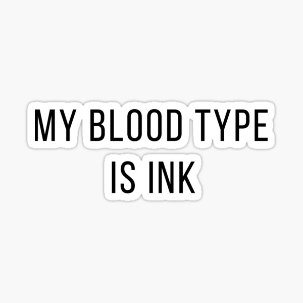 my-blood-type-is-ink-sticker-for-sale-by-js-art-redbubble