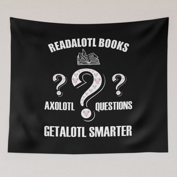 Item preview, Readalotl Books Axolotl Questions Getalotl Smarter Question Mark designed and sold by artfulnotebook.