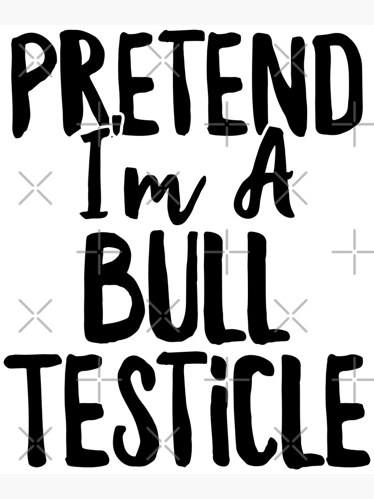 "Pretend I'm a Bull Testicle Costume Halloween Couples design" Poster for Sale by theodoros20