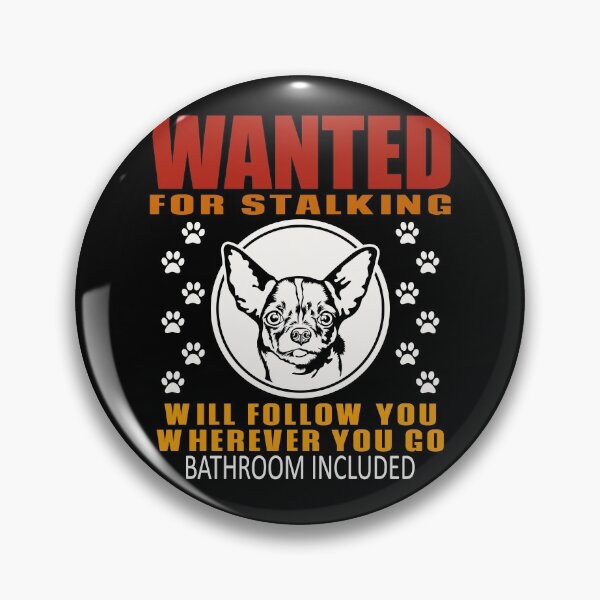 Item preview, Funny Dog Personal Stalker Wanted For Stalking Chihuahua designed and sold by TKsTees.
