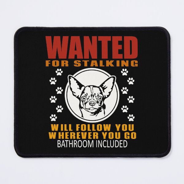 Item preview, Funny Dog Personal Stalker Wanted For Stalking Chihuahua designed and sold by TKsTees.