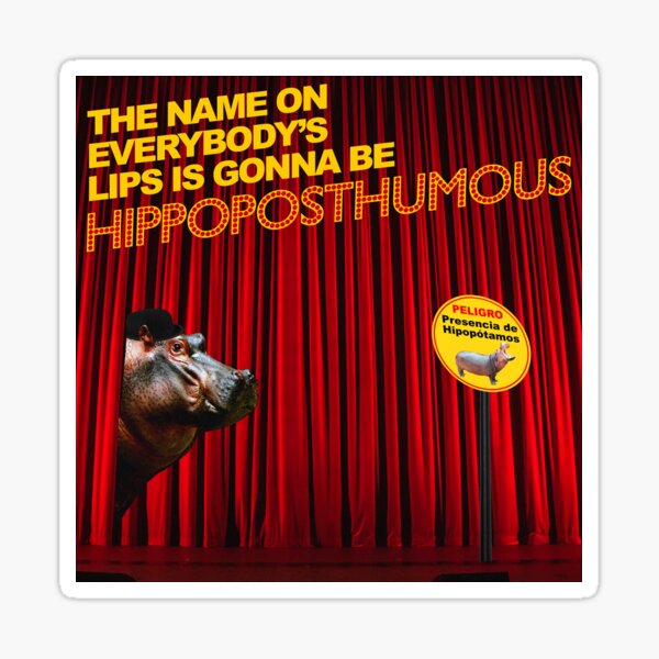 The Name on Everybody's Lips (from "Hippoposthumous") Sticker