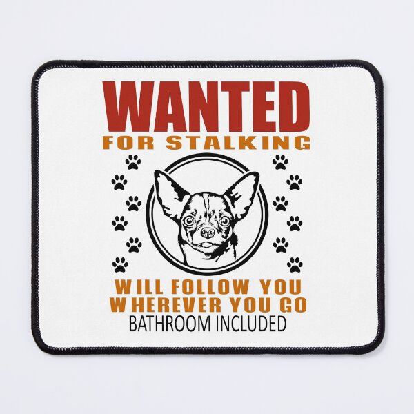 Item preview, Personal Stalker Dog Wanted For Stalking Funny Chihuahua designed and sold by TKsTees.