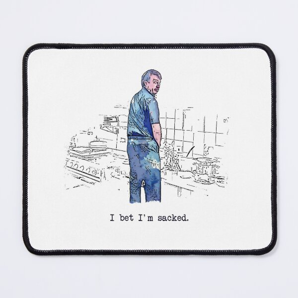 Item preview, I bet I'm sacked - Peep Show quote designed and sold by Bobby Shaftoe.