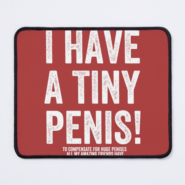 Item preview, I Have A Tiny Penis Funny Offensive Prank Gift- Funny Sarcastic Gift designed and sold by WitticismsRusz.