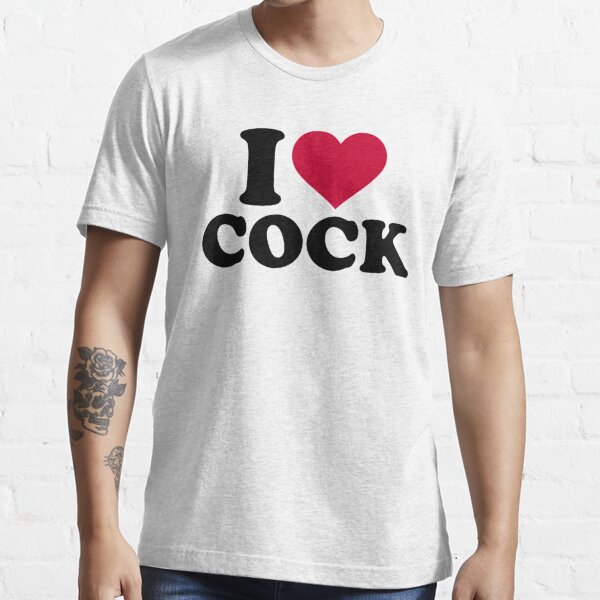 I Love Cock T Shirt By Witticismsrusz Redbubble