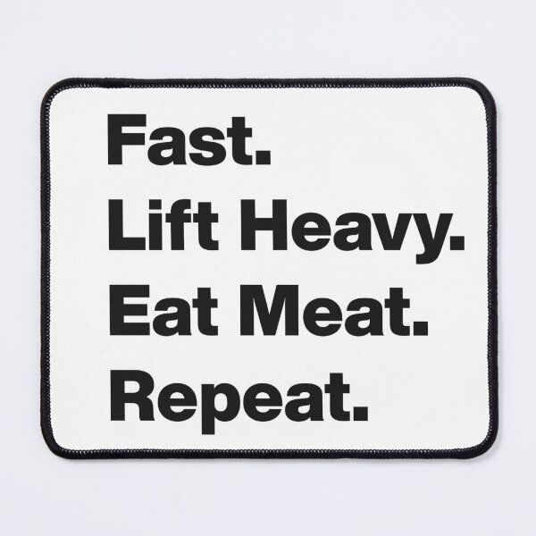 Item preview, Fast, Lift Heavy, Eat Meat, Repeat (light version) designed and sold by angus77ok.