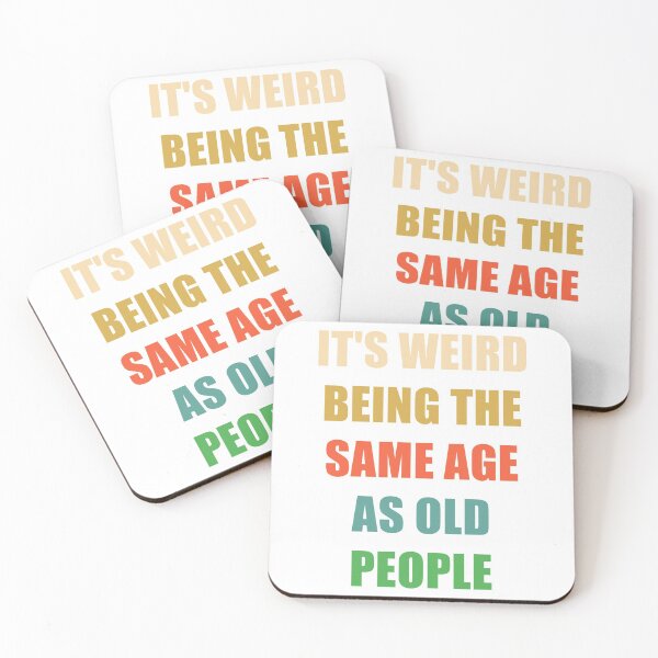 Item preview, It's Weird Being The Same Age As Old People designed and sold by naworas.