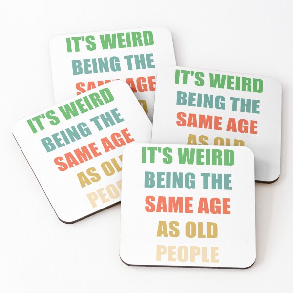 Item preview, It's Weird Being The Same Age As Old People designed and sold by naworas.