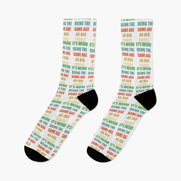 Item preview, It's Weird Being The Same Age As Old People designed and sold by naworas.