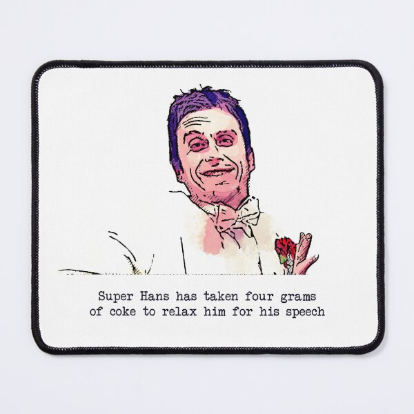 Item preview, Super Hans has taken four grams of coke to relax him for his speech - Peep Show quote designed and sold by Bobby Shaftoe.