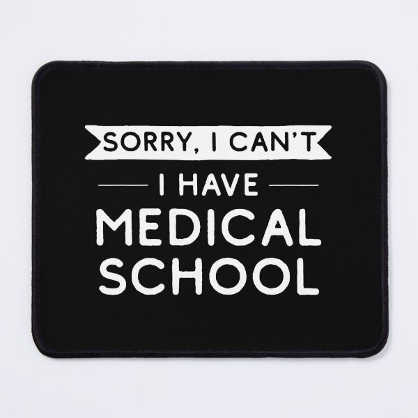 Item preview, Sorry I Can't I Have Medical School designed and sold by teesaurus.