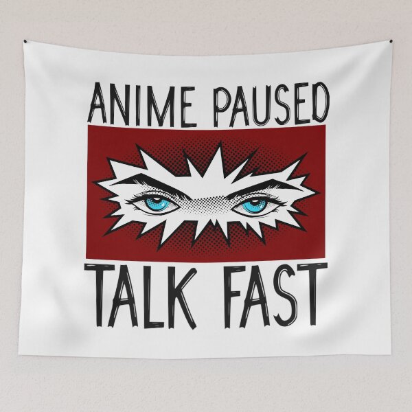 Item preview, Anime Paused Talk Fast designed and sold by wow-designs.