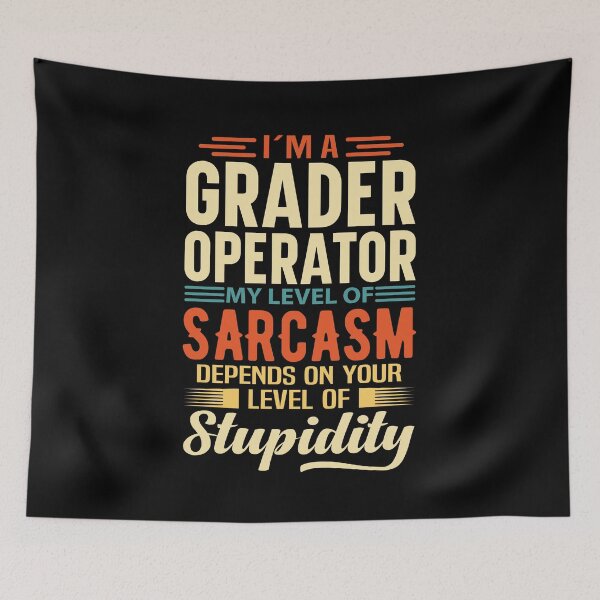 Item preview, I'm A Grader Operator designed and sold by wittyshop.