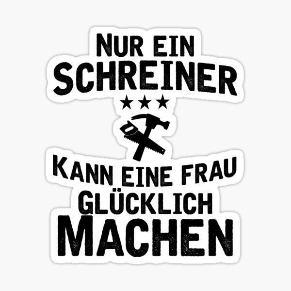 Nur Ein Schreiner Kann Eine Frau Glücklich Machen