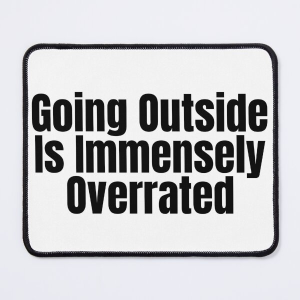 Item preview, Going Outside Is Immensely Overrated designed and sold by Wheeler-Styl3.