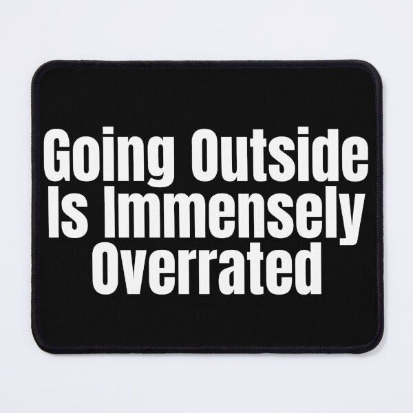 Item preview, Going Outside Is Immensely Overrated designed and sold by Wheeler-Styl3.