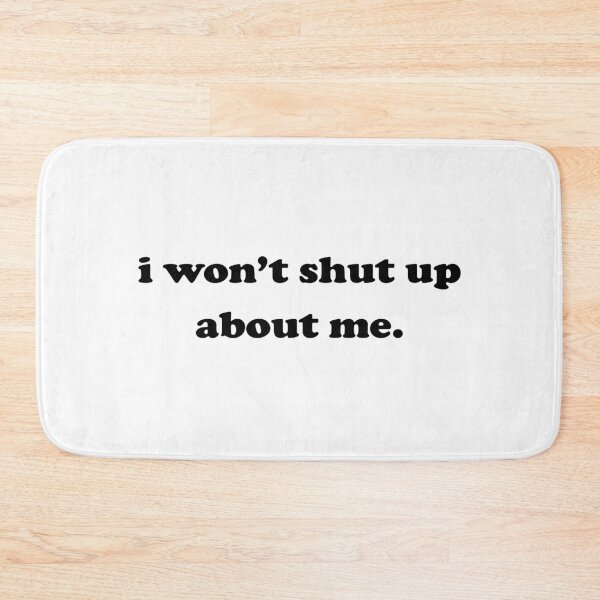 Item preview, I won't shut up about me designed and sold by Irlord.