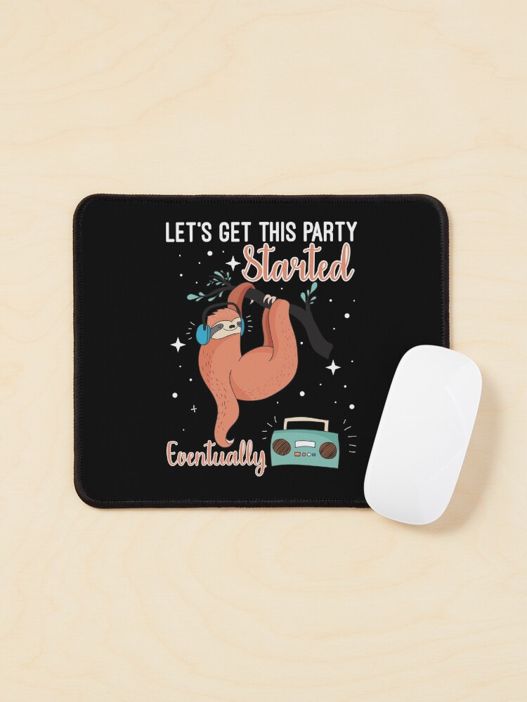 Let's Get This Party Started eventually Mouse Pad for Sale by BeanxMax