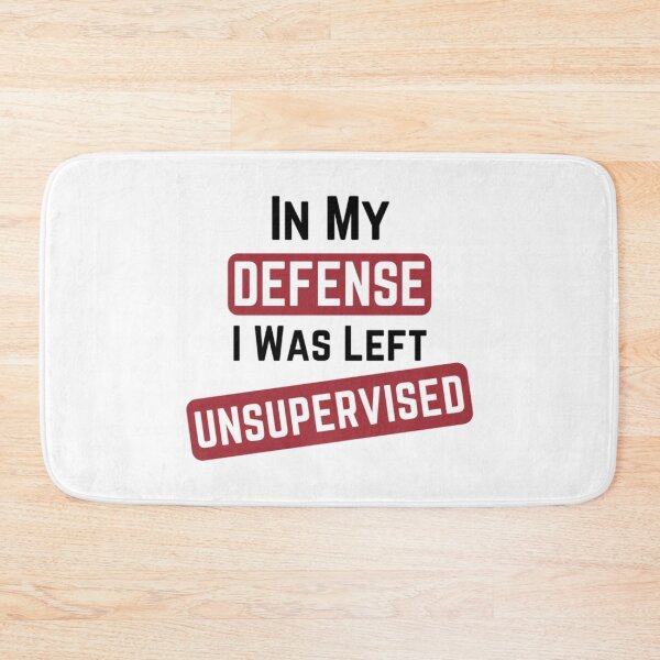 Item preview, In My Defense, I Was Left Unsupervised. designed and sold by SmileWit.