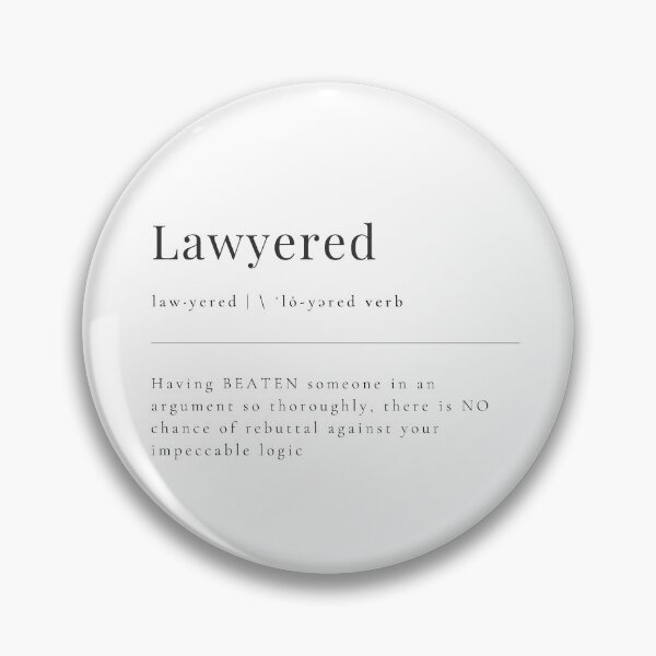 Item preview, Lawyered - having BEATEN someone in an argument so thoroughly, there is NO chance of rebuttal against your impeccable logic designed and sold by rgsblo.