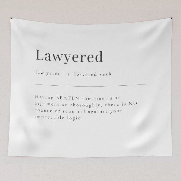 Item preview, Lawyered - having BEATEN someone in an argument so thoroughly, there is NO chance of rebuttal against your impeccable logic designed and sold by rgsblo.