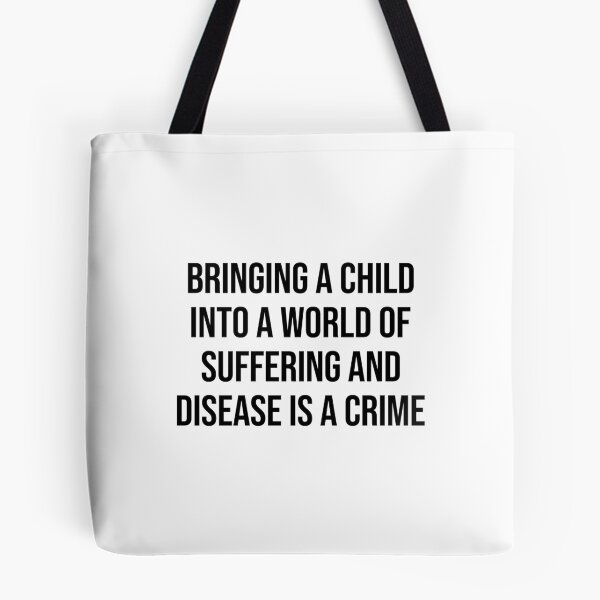 Item preview, Bringing A Child Intro A World Of Suffering Is A Crime Antinatalist Quote designed and sold by allysmar.