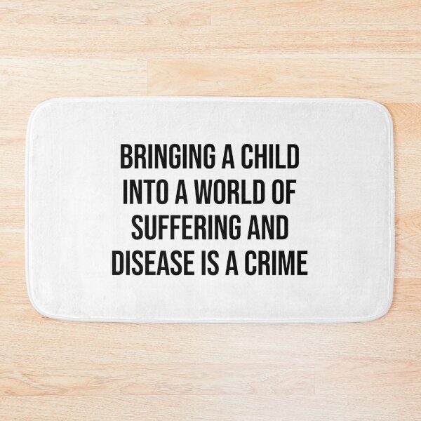 Item preview, Bringing A Child Intro A World Of Suffering Is A Crime Antinatalist Quote designed and sold by allysmar.