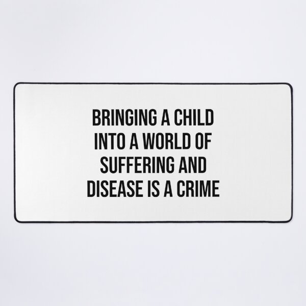 Item preview, Bringing A Child Intro A World Of Suffering Is A Crime Antinatalist Quote designed and sold by allysmar.
