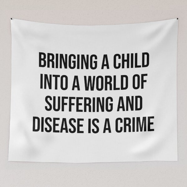 Item preview, Bringing A Child Intro A World Of Suffering Is A Crime Antinatalist Quote designed and sold by allysmar.