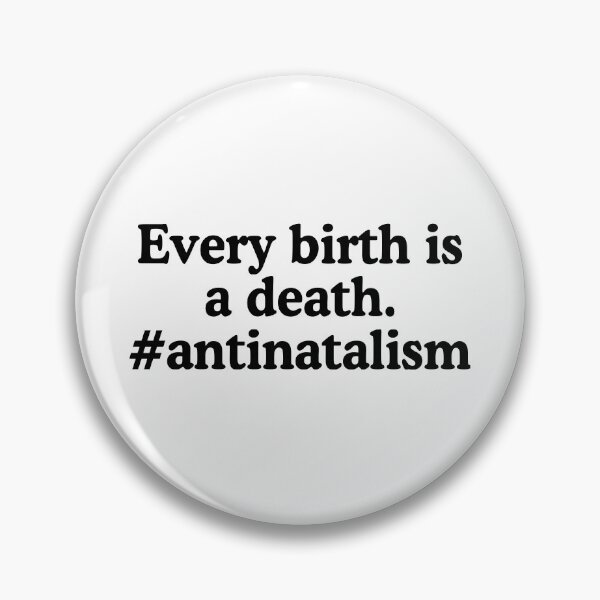 Item preview, Every Birth Is A Death Antinatalism Quote designed and sold by allysmar.