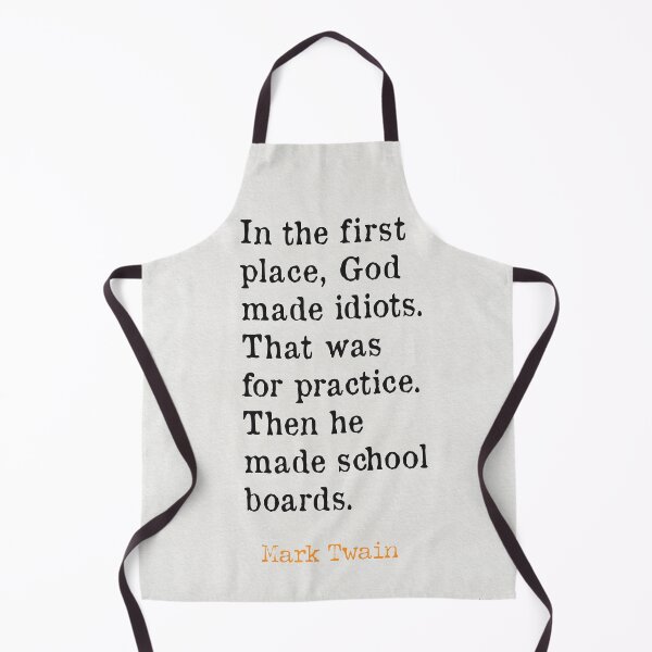 Item preview, Mark Twain quote In the first place, God made idiots. designed and sold by Ariana Mila - Awesome quotes.