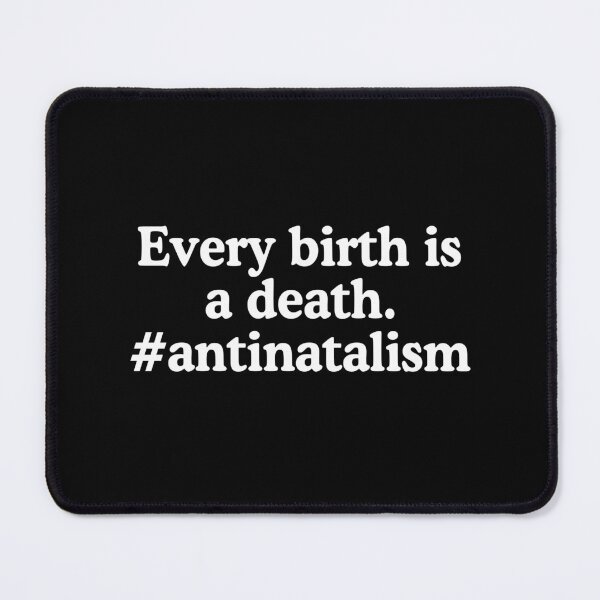 Item preview, Every Birth Is A Death Antinatalism Quote designed and sold by allysmar.